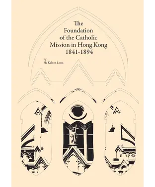 書封 The Foundation of the Catholic Mission in Hong Kong 1841－1894